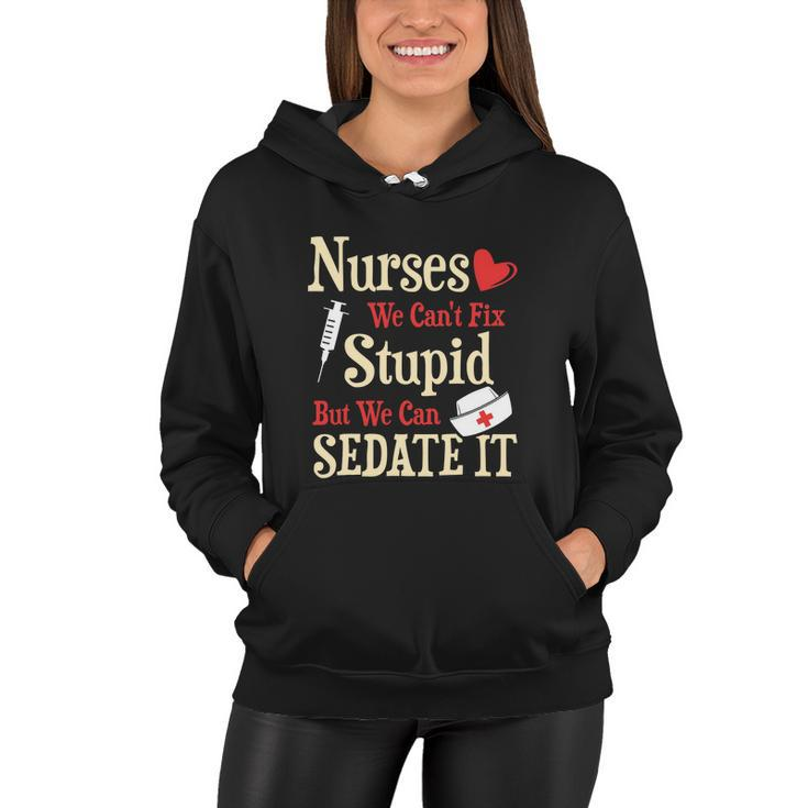 Funny For Nurses We Cant Fix Stupid But We Can Sedate It Tshirt Women Hoodie