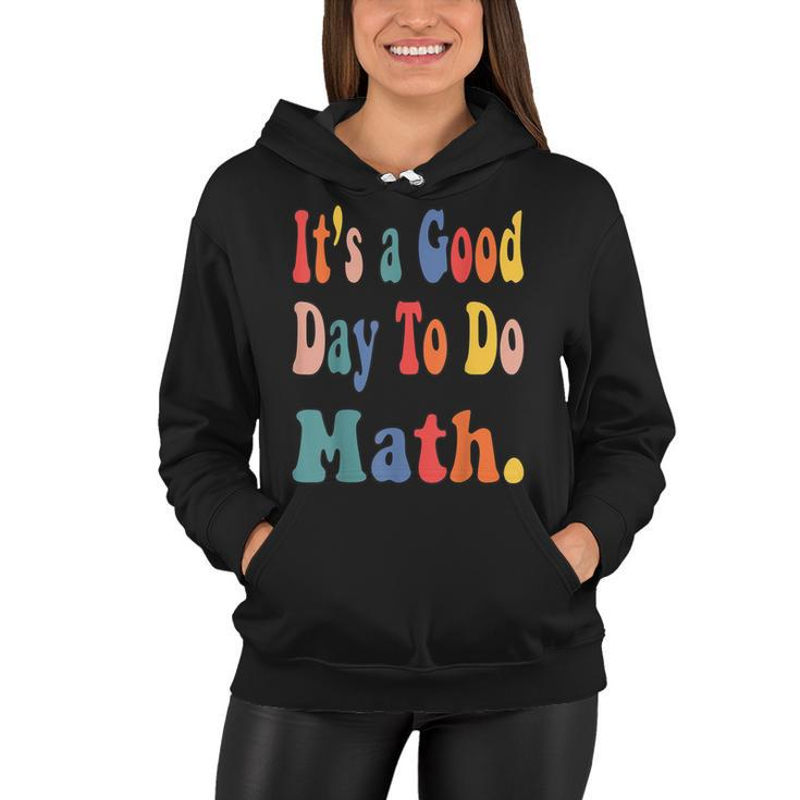 Funny Its A Good Day To Do Math Teachers Back To School  Women Hoodie