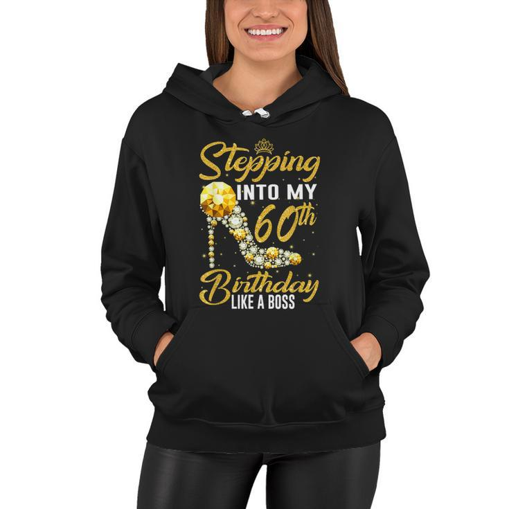 Funny Stepping Into My 60Th Birthday Gift Like A Boss Diamond Shoes Gift Women Hoodie