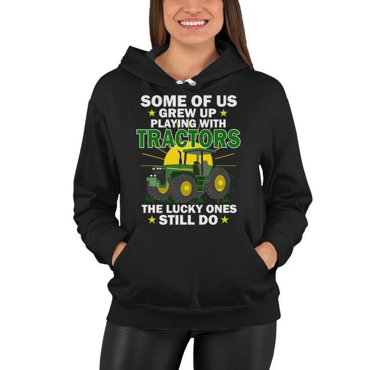 Grew Up Playing With Tractors Lucky Ones Still Do Tshirt Women Hoodie