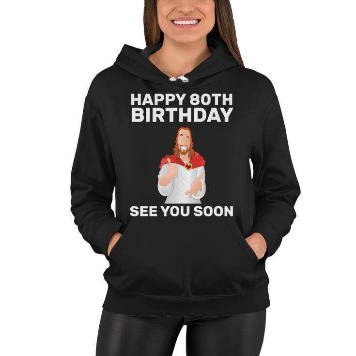 Happy 80Th Birthday See You Soon Women Hoodie