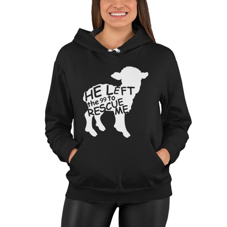 He Left The 99 To Rescue Me Christian Gift Tshirt Women Hoodie