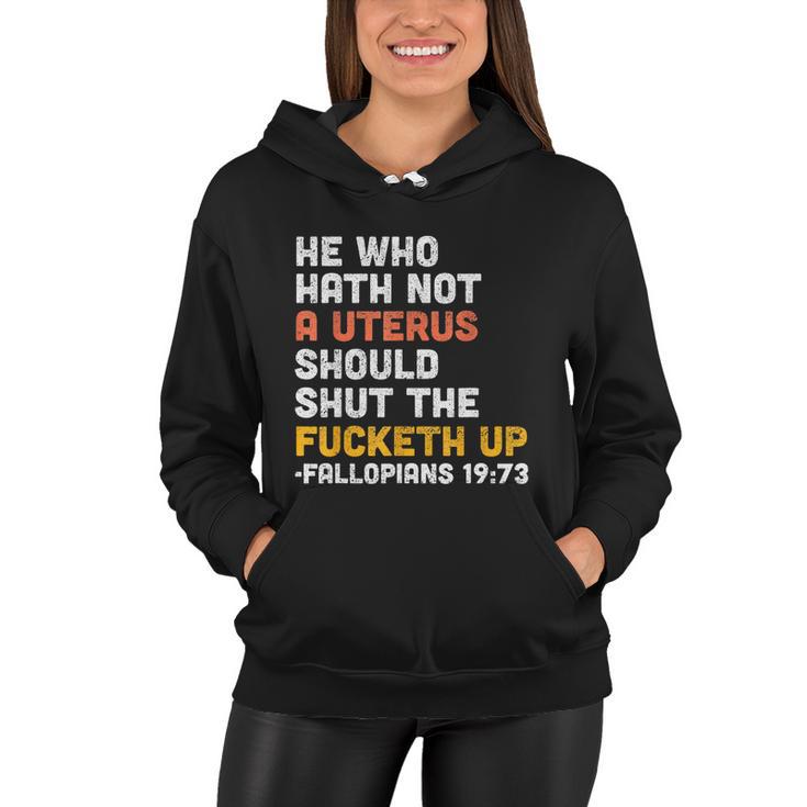 He Who Hath Not A Uterus Should Shut The Fucketh V3 Women Hoodie