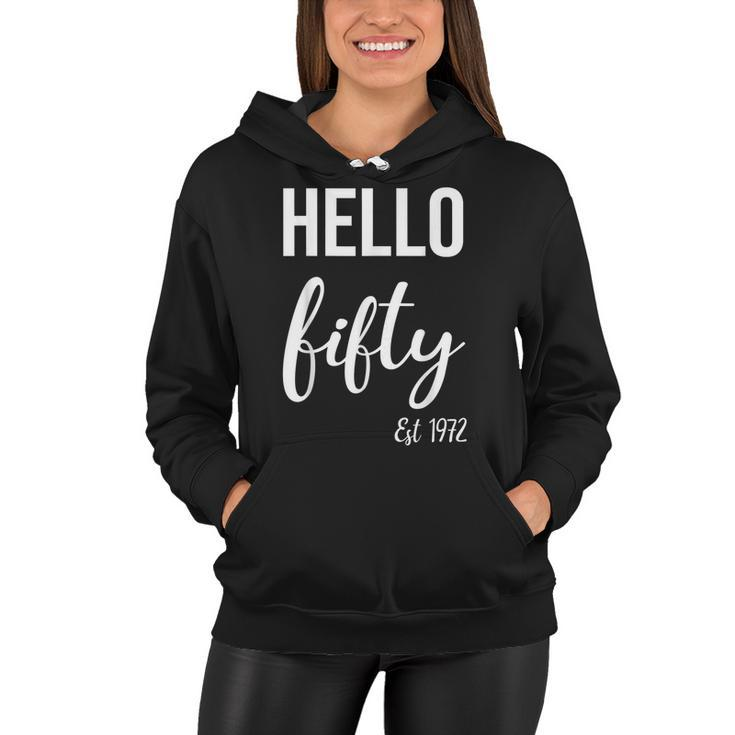 Hello 50 Fifty Est 1972 50Th Birthday 50 Years Old   Women Hoodie