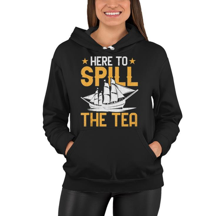 Here To Spill The Tea Usa Independence 4Th Of July Graphic Women Hoodie