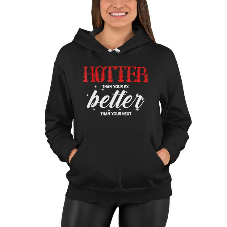 Hotter Than Your Ex Better Than Your Next Funny Boyfriend Women Hoodie