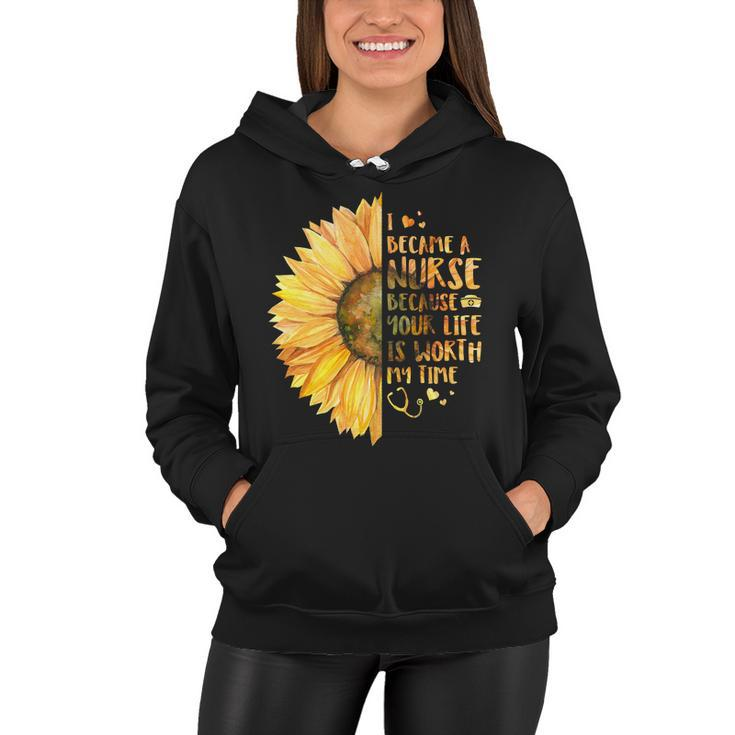 I Became A Nurse Because Your Life Is Worth My Time V2 Women Hoodie