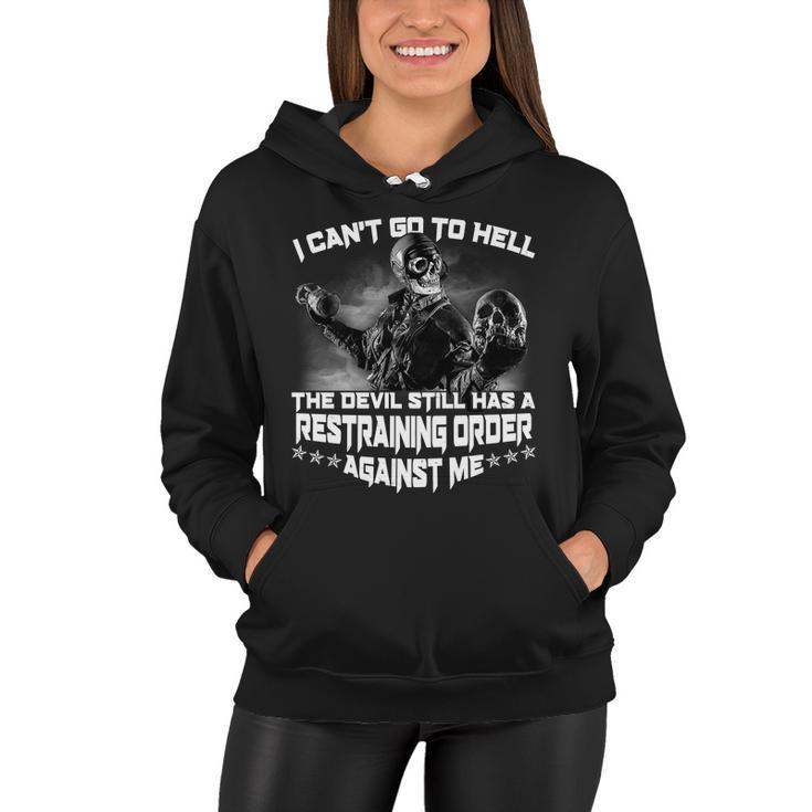 I Cant Go To Hell The Devil Has A Restraining Order Against Me Tshirt Women Hoodie