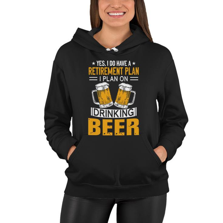 I Have A Retirement Plan On Drinking Beer Lover Retr Drinker Women Hoodie