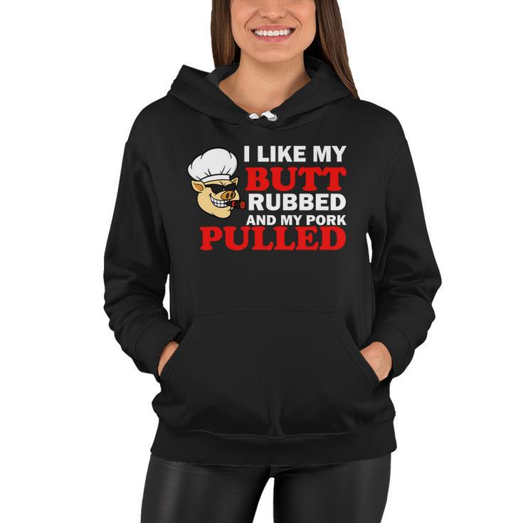I Like Butt Rubbed And My Pork Pulled Tshirt Women Hoodie