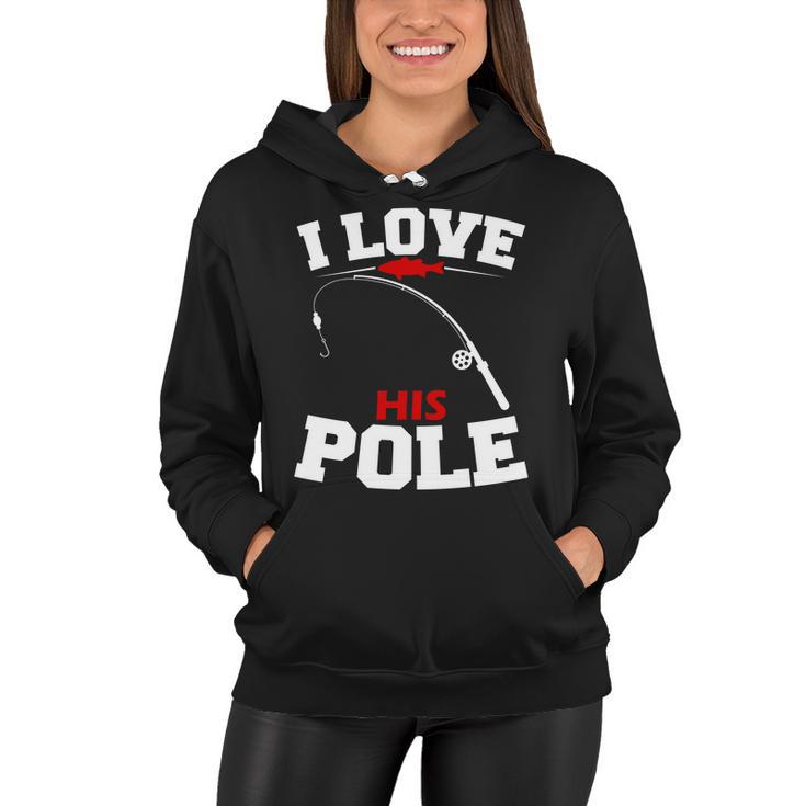 I Love His Pole Funny Fishing Matching Women Hoodie