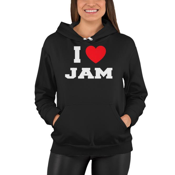 I Love Jam I Heart Jam Women Hoodie
