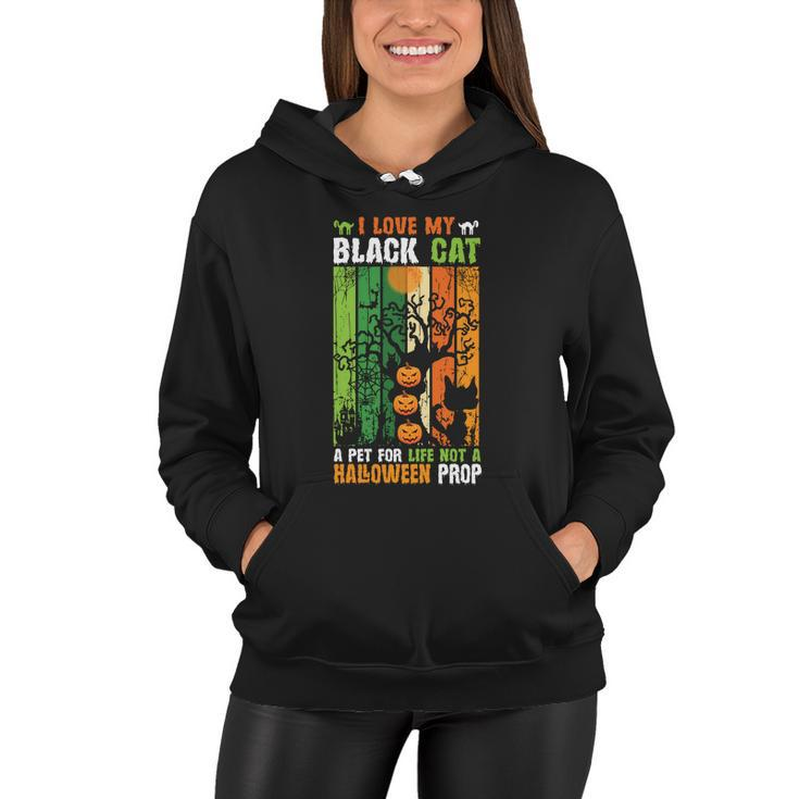 I Love My Black Cat A Pet For Life Not A Halloween Prop Halloween Quote Women Hoodie