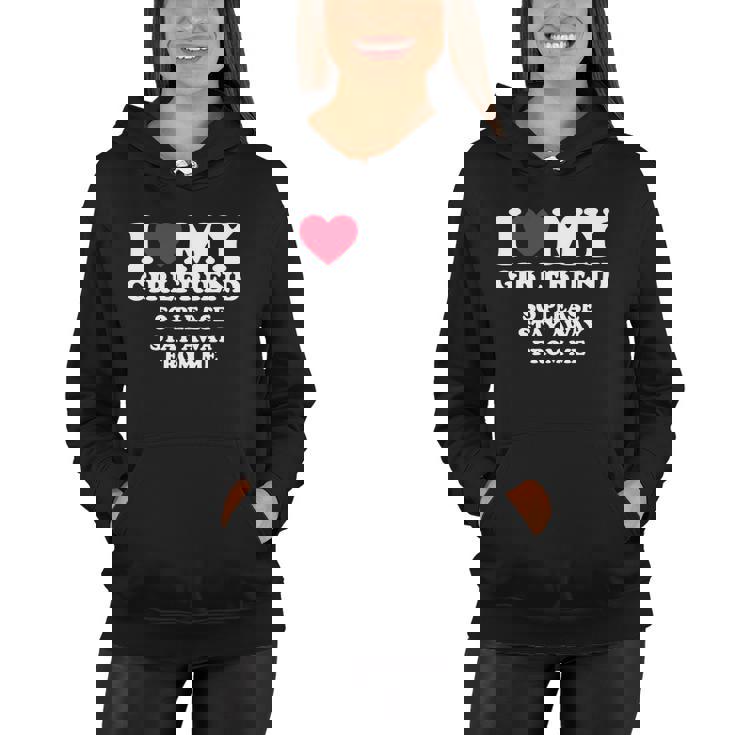 I Love My Girlfriend Shirt I Love My Girlfriend So Stay Away Tshirt Tshirt V2 Women Hoodie