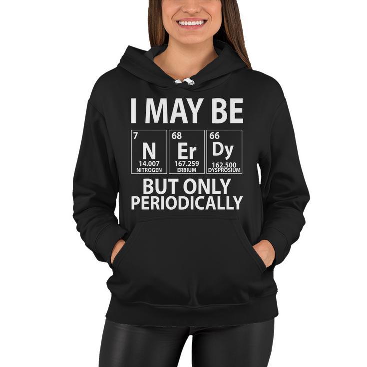 I May Be Nerdy But Only Periodically Tshirt Women Hoodie