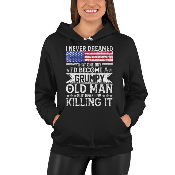 I Never Dreamed Id Become A Grumpy Old Man Women Hoodie