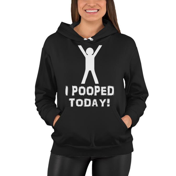 I Pooped Today Funny Humor V2 Women Hoodie