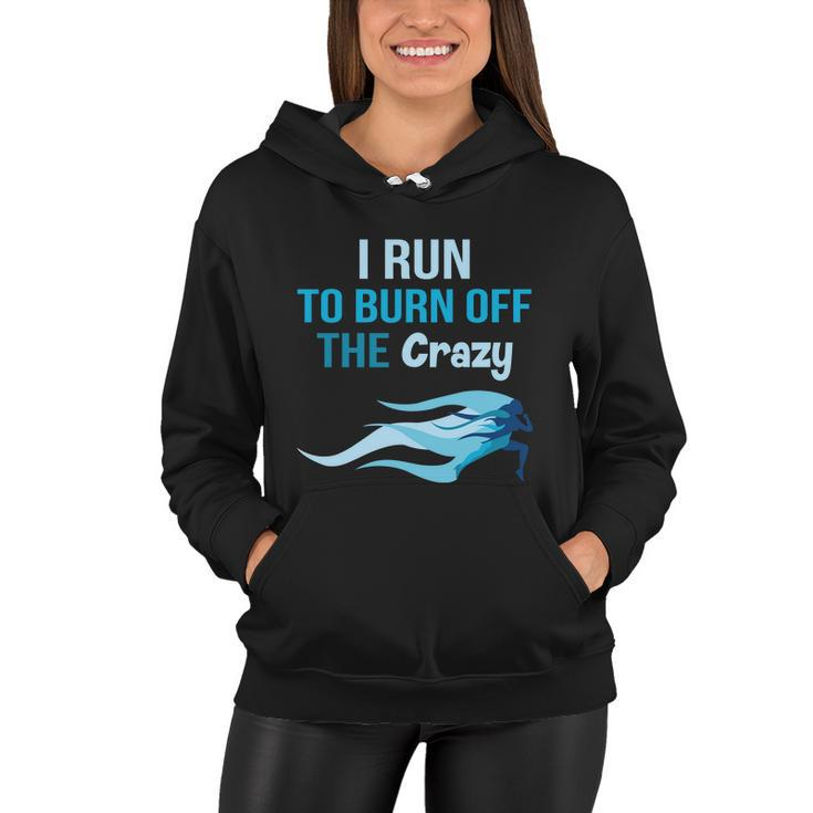 I Run To Burn Off The Crazy Funny Women Hoodie