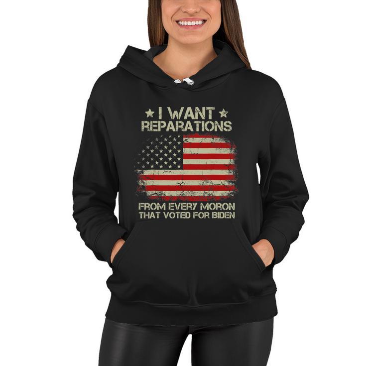 I Want Reparations From Every Moron That Voted For Biden Women Hoodie