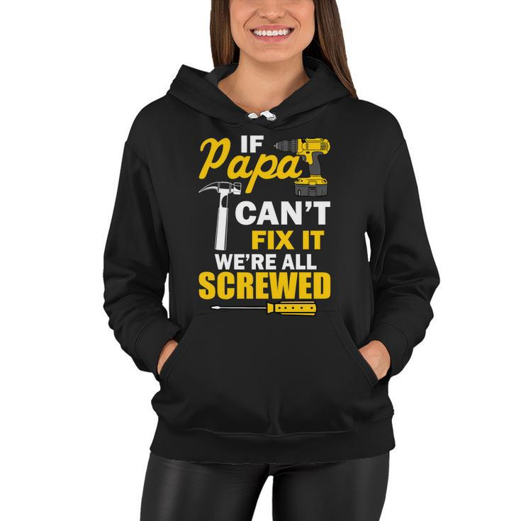 If Papa Cant Fix Were All Screwed Tshirt Women Hoodie