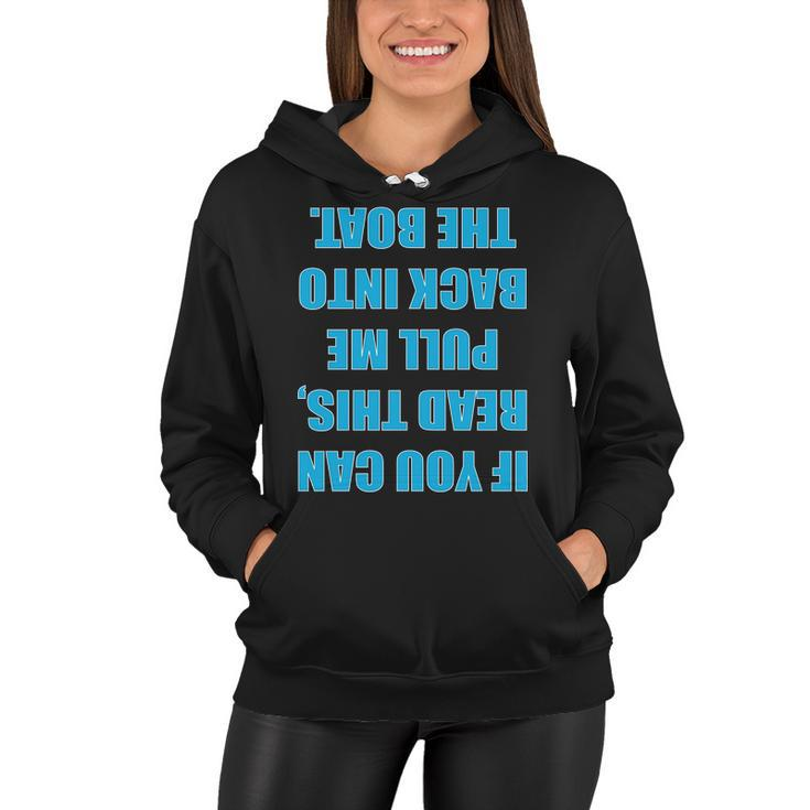 If You Can Read This Pull Me Back Into The Boat Tshirt Women Hoodie
