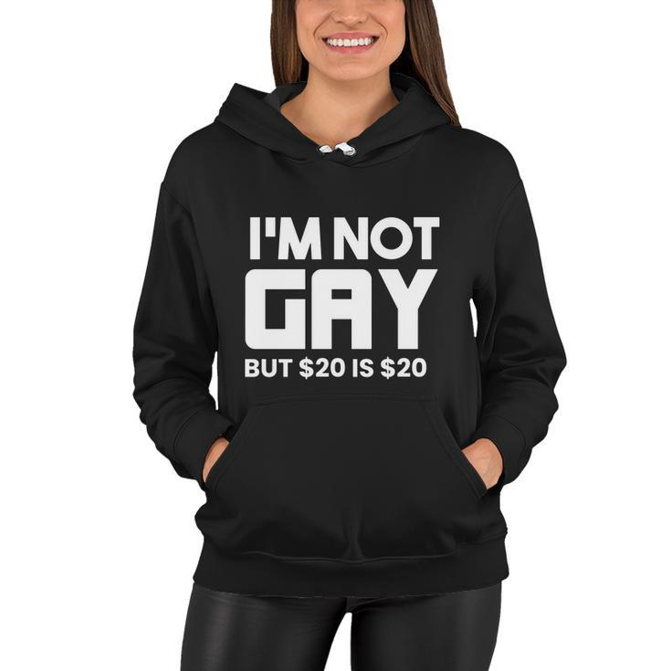 I’M Not Gay But $20 Is $ Women Hoodie