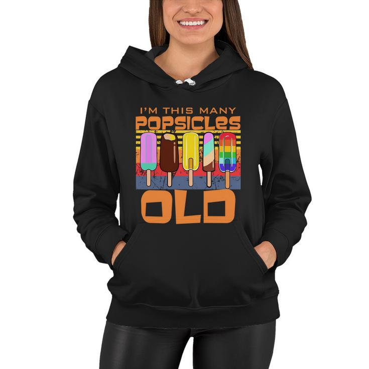 Im This Many Popsicles Old Funny Popsicle Birthday Gift Women Hoodie