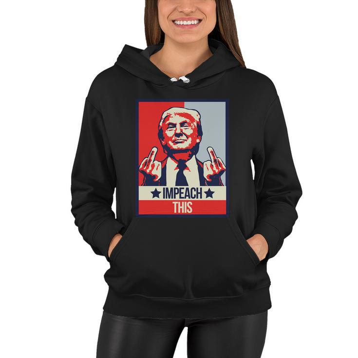 Impeach This Pro Donald Trump Supporter Tshirt Women Hoodie