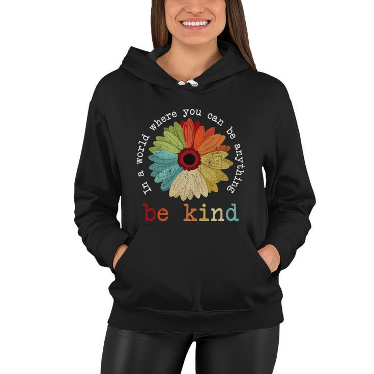 In A World Where You Can Be Anything Be Kind Kindness Gift Women Hoodie