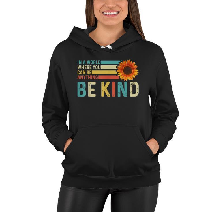 In A World Where You Can Be Anything Be Kind Kindness Women Hoodie