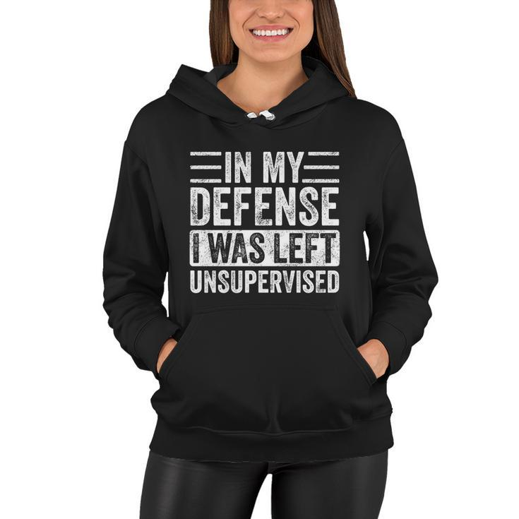 In My Defense I Was Left Unsupervised Funny Retro Vintage Cool Gift Women Hoodie