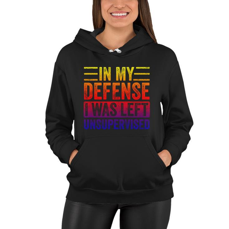 In My Defense I Was Left Unsupervised Funny Retro Vintage Gift Women Hoodie