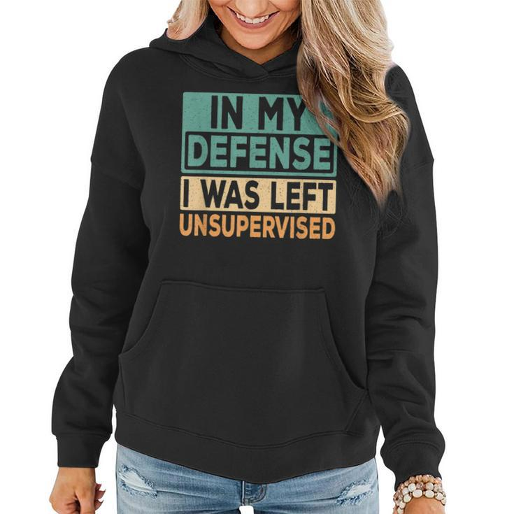 In My Defense I Was Left Unsupervised Funny Saying Retro  Women Hoodie