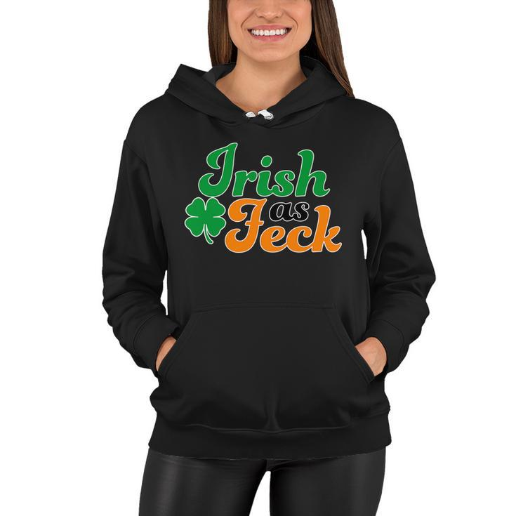 Irish As Feck Funny St Patricks Day Tshirt Women Hoodie