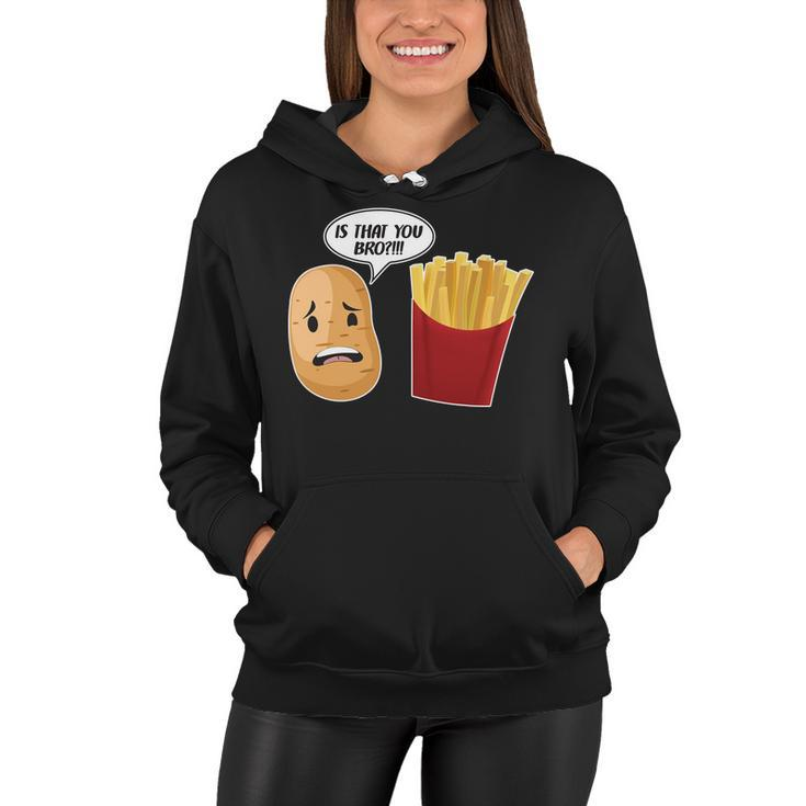 Is That You Bro Funny French Fries Women Hoodie