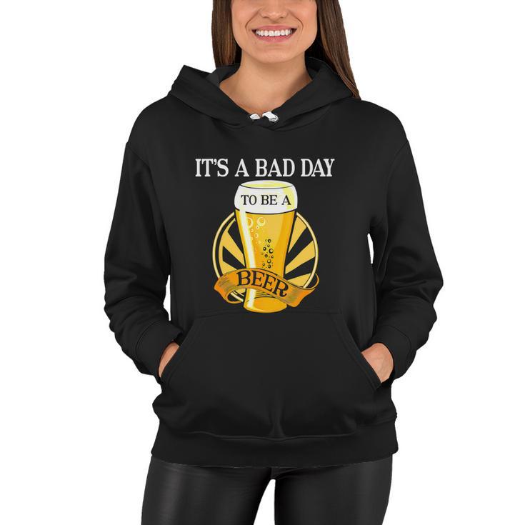 Its Bad Day To Be A Beer Funny Saying Funny Women Hoodie