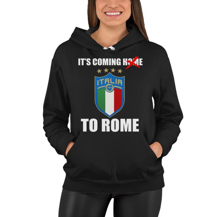 Its Coming To Rome Italy Soccer 2021 Italian Italia Champions Women Hoodie