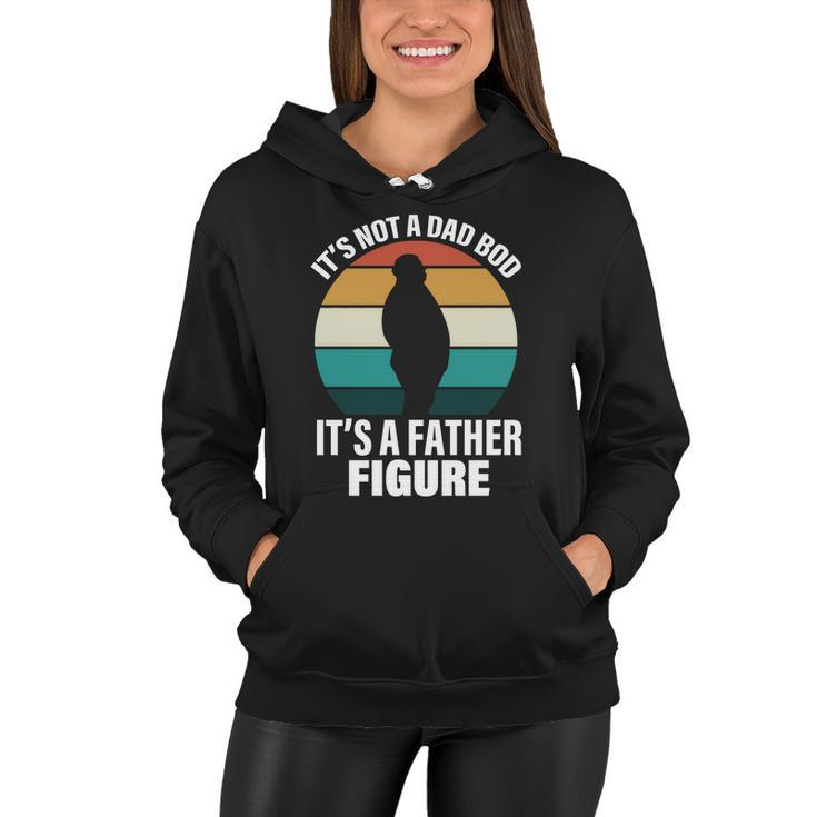 Its Not A Dad Bod Its A Father Figure Retro Tshirt Women Hoodie