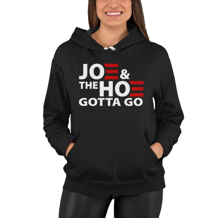 Joe And The Ho Gotta Gotta Go Funny Anti Biden Harris Tshirt Women Hoodie