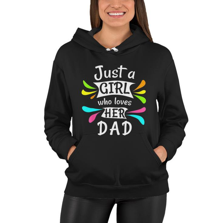 Just A Girl Who Loves Her Dad Cute Daddys Little Girl Women Hoodie