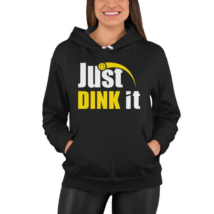 Just Dink It Funny Pickleball Play Pickle Ball Women Hoodie