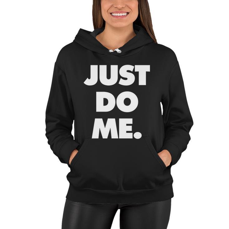 Just Do Me Funny Meme Women Hoodie