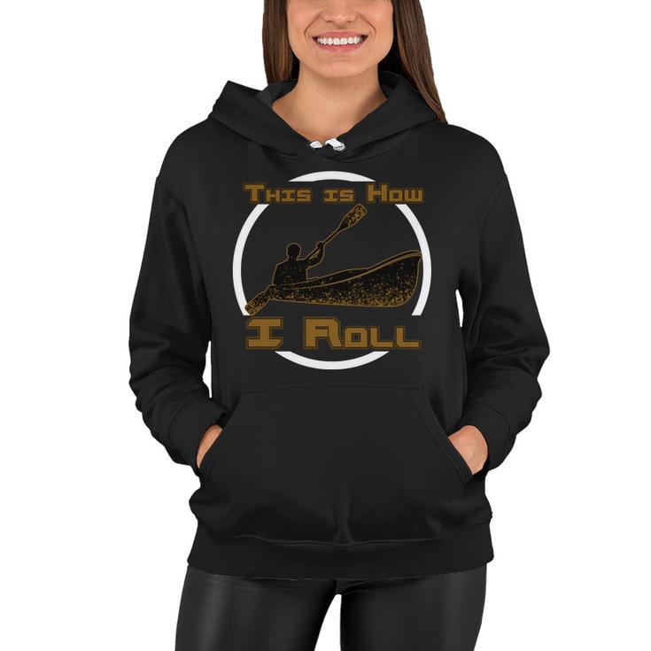 Kayak This Is How I Roll Tshirt Women Hoodie