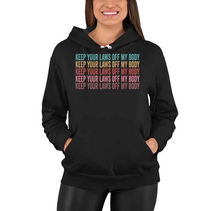 Keep Your Laws Off My Body My Choice Pro Choice Abortion  Women Hoodie