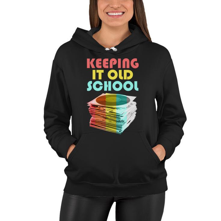 Keeping It Old School Vintage Records Tshirt Women Hoodie