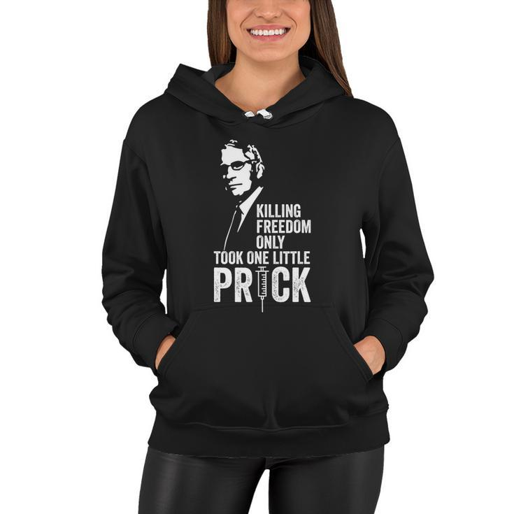 Killing Freedom Only Took One Little Prick Anti Dr Fauci Women Hoodie