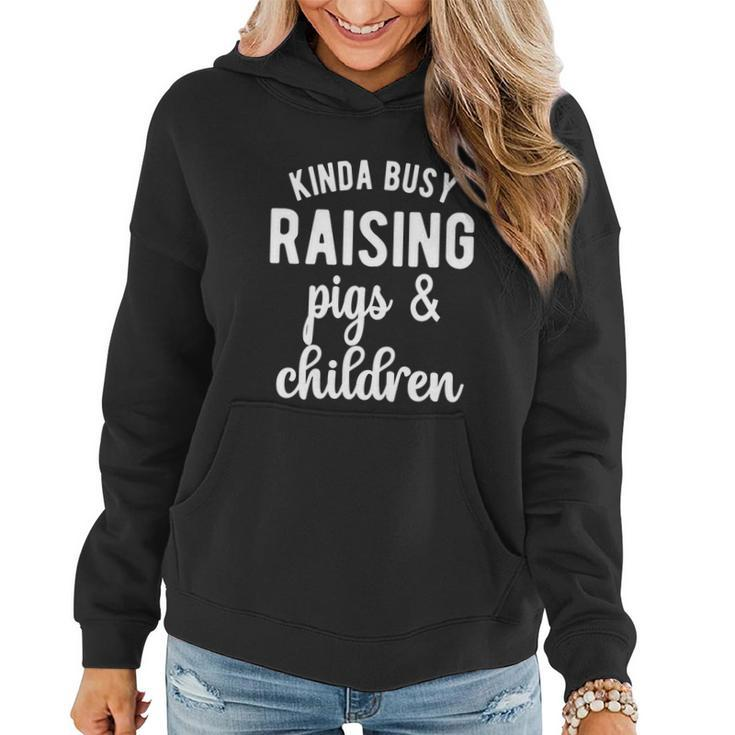 Kinda Busy Raising Pigs And Children Pig Mom Pig Farmer Gift Graphic Design Printed Casual Daily Basic V2 Women Hoodie
