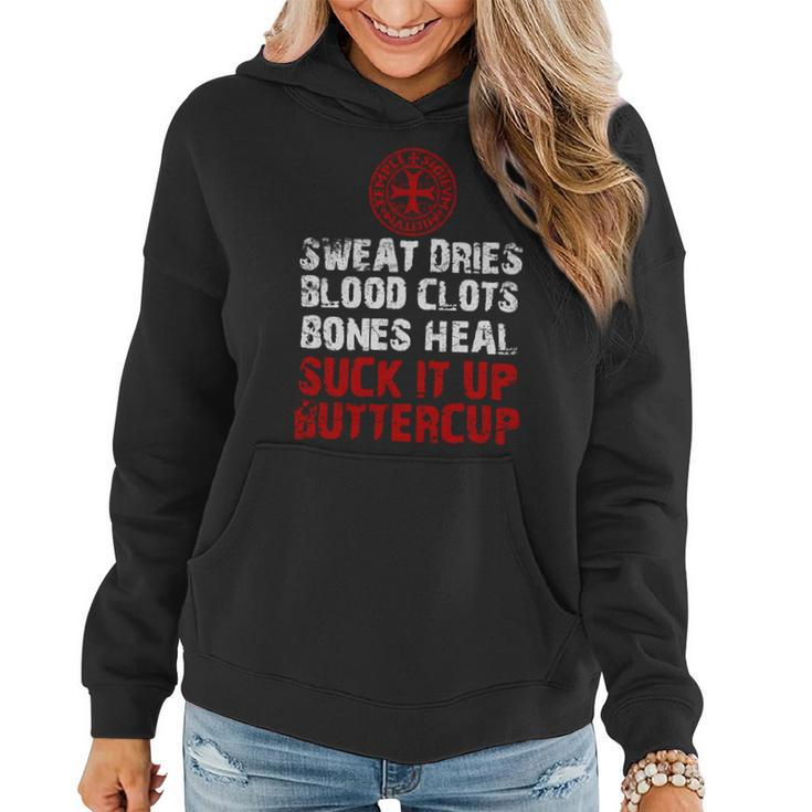 Knight TemplarShirt - Sweat Dries Blood Clots Bones Heal Suck It Up Buttercup - Knight Templar Store Women Hoodie