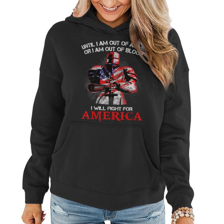 Knight Templar T Shirt - Until I Am Out Of Ammo Or I Am Out Of Blood I Will Fight For America - Knight Templar Store Women Hoodie