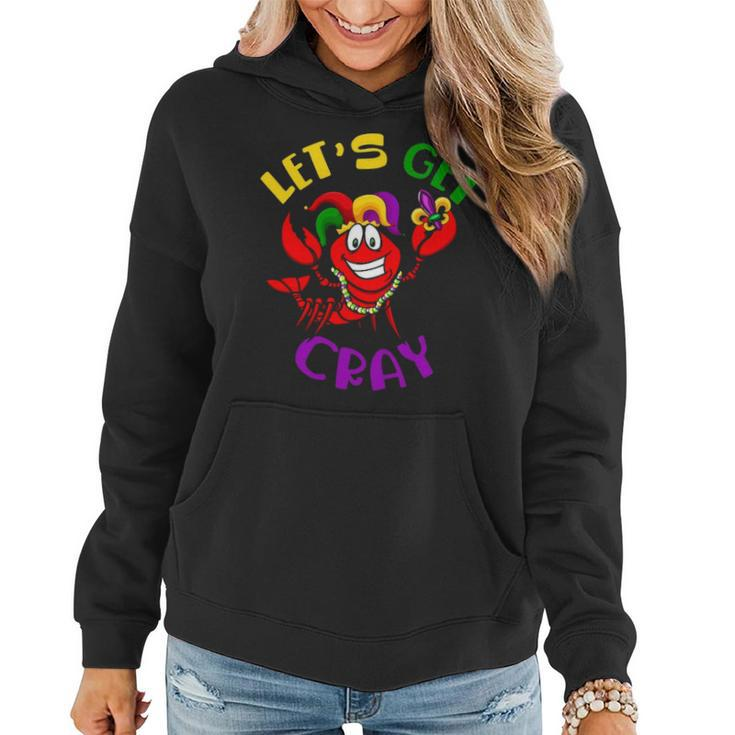 Let S Get Cray Crawfish Funny Mardi Gras Gift Women Hoodie